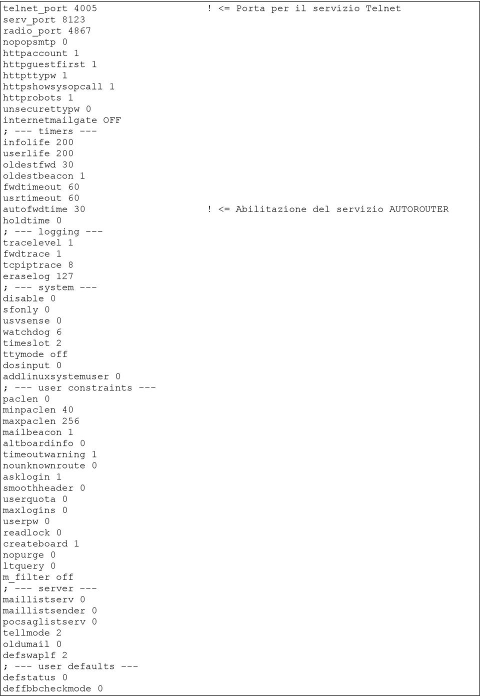 sfonly 0 usvsense 0 watchdog 6 timeslot 2 ttymode off dosinput 0 addlinuxsystemuser 0 ; --- user constraints --- paclen 0 minpaclen 40 maxpaclen 256 mailbeacon 1 altboardinfo 0 timeoutwarning 1