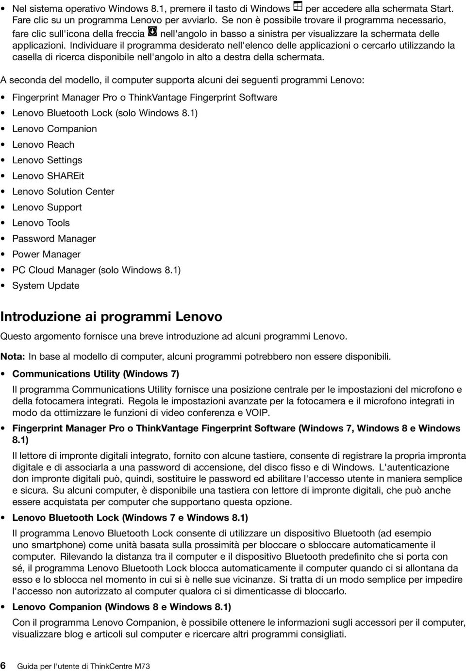 Individuare il programma desiderato nell'elenco delle applicazioni o cercarlo utilizzando la casella di ricerca disponibile nell'angolo in alto a destra della schermata.