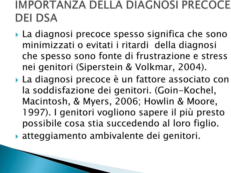 La diagnosi precoce è un fattore associato con la soddisfazione dei genitori.