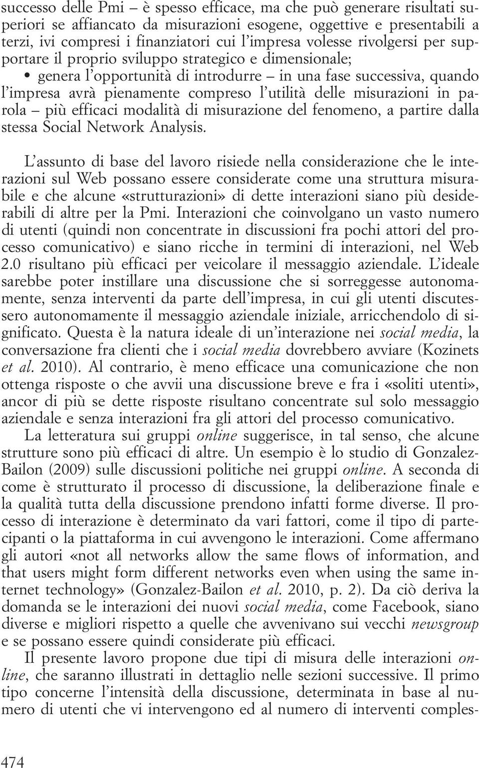 misurazioni in parola più efficaci modalità di misurazione del fenomeno, a partire dalla stessa Social Network Analysis.