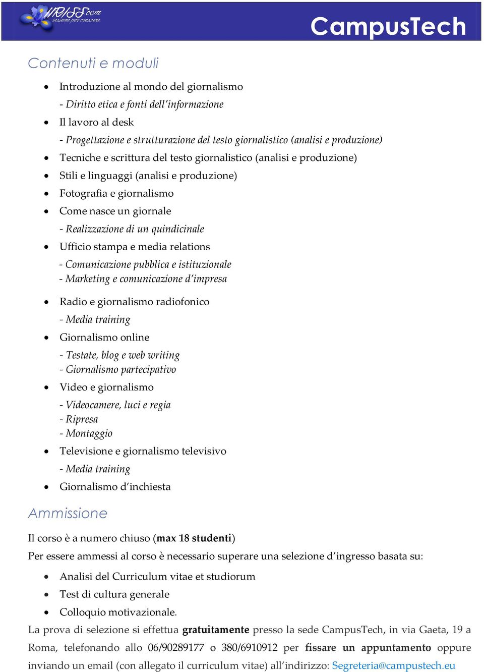 stampa e media relations - Comunicazione pubblica e istituzionale - Marketing e comunicazione d impresa Radio e giornalismo radiofonico - Media training Giornalismo online - Testate, blog e web