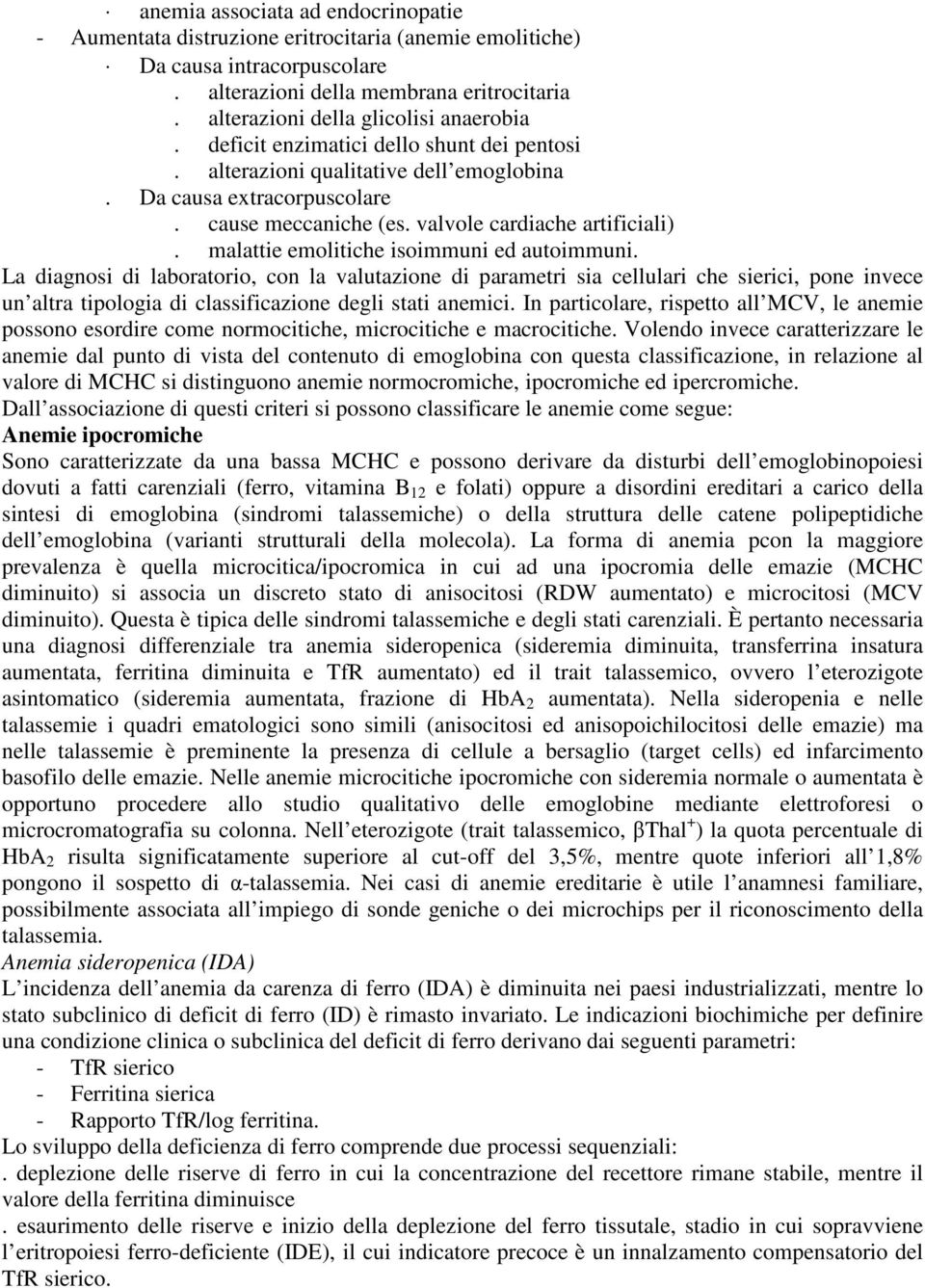 valvole cardiache artificiali). malattie emolitiche isoimmuni ed autoimmuni.