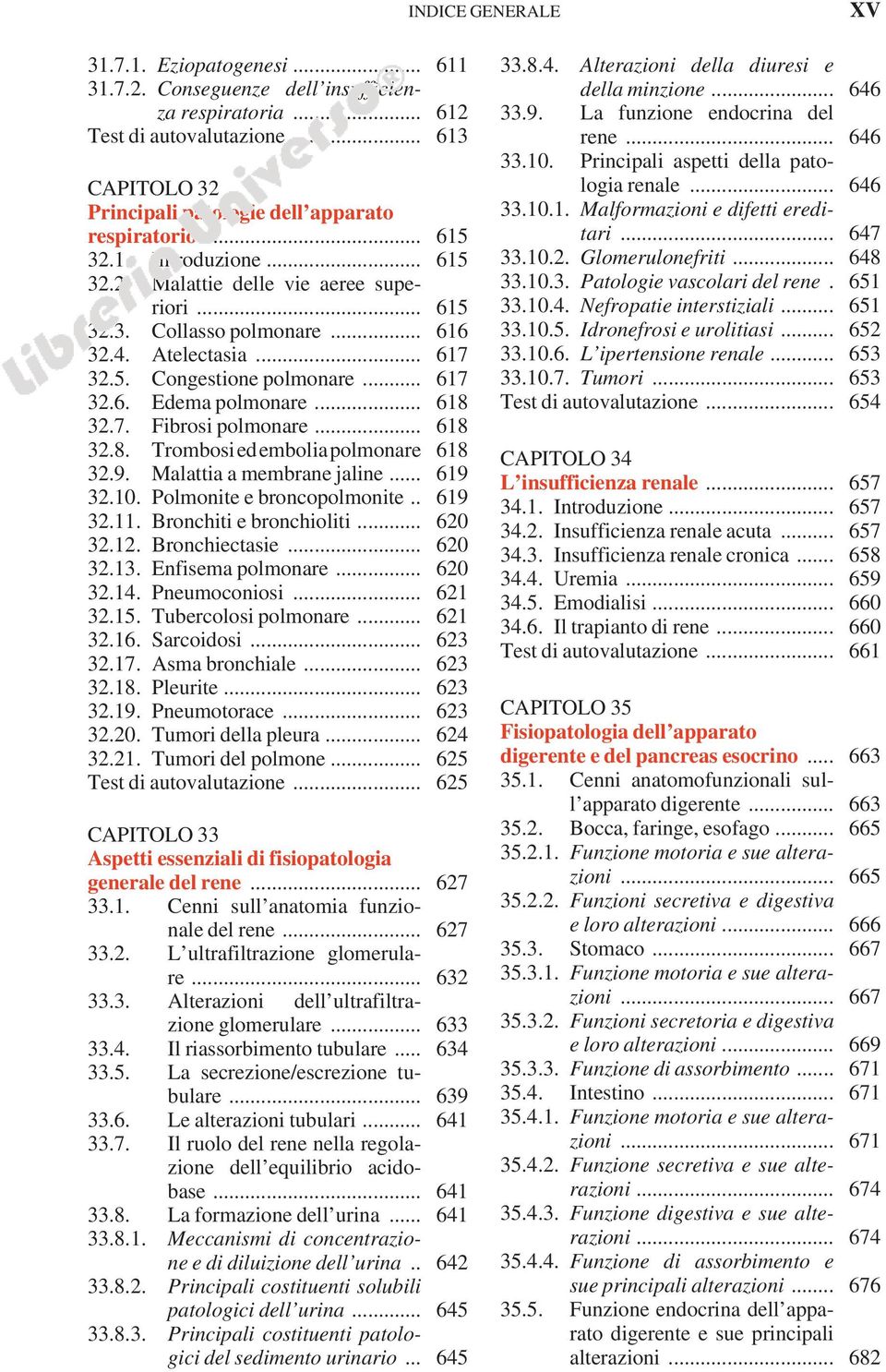 .. 618 32.7. Fibrosi polmonare... 618 32.8. Trombosi ed embolia polmonare 618 32.9. Malattia a membrane jaline... 619 32.10. Polmonite e broncopolmonite.. 619 32.11. Bronchiti e bronchioliti... 620 32.