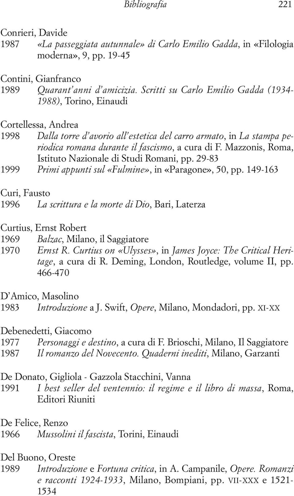 Mazzonis, Roma, Istituto Nazionale di Studi Romani, pp. 29-83 1999 Primi appunti sul «Fulmine», in «Paragone», 50, pp.