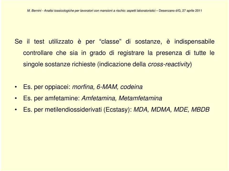 registrare la presenza di tutte le singole sostanze richieste (indicazione della cross-reactivity) Es.