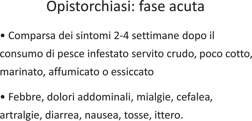 cotto, marinato, affumicato o essiccato Febbre, dolori