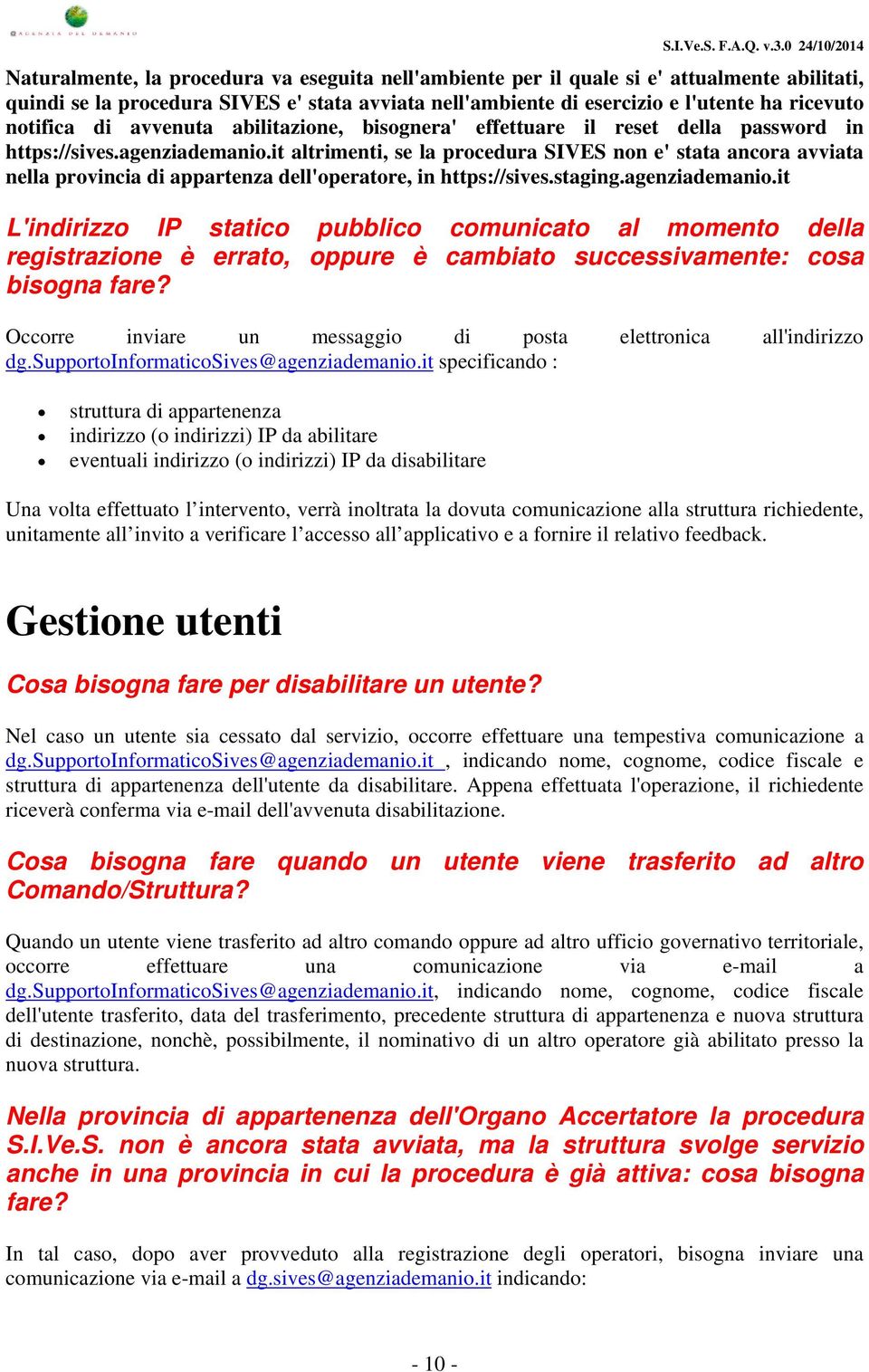 it altrimenti, se la procedura SIVES non e' stata ancora avviata nella provincia di appartenza dell'operatore, in https://sives.staging.agenziademanio.