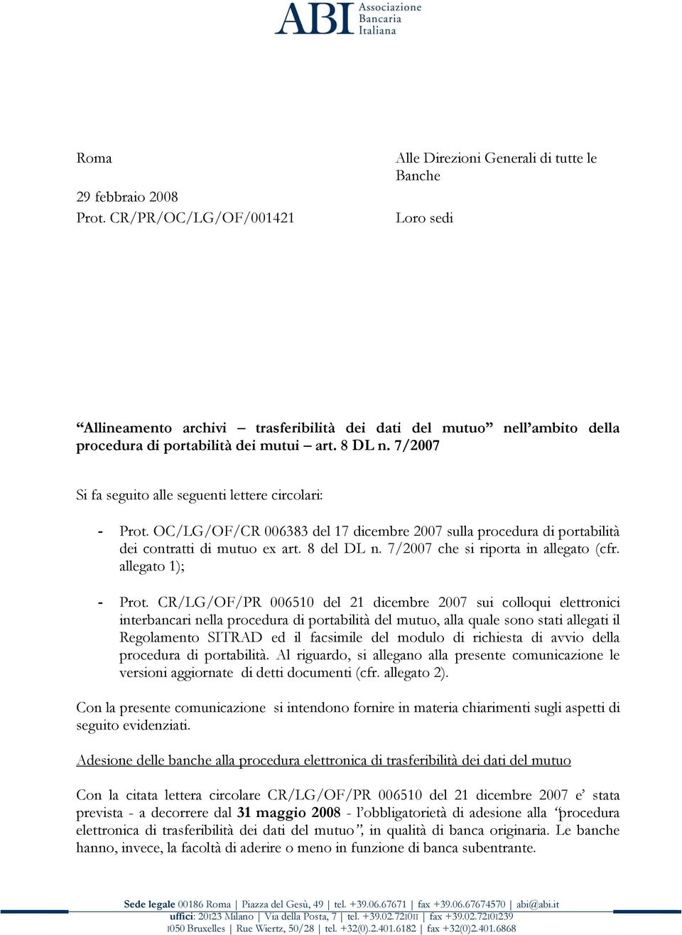 7/2007 Si fa seguito alle seguenti lettere circolari: - Prot. OC/LG/OF/CR 006383 del 17 dicembre 2007 sulla procedura di portabilità dei contratti di mutuo ex art. 8 del DL n.