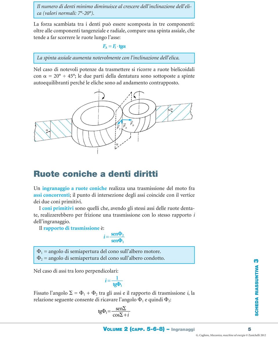 tga La spinta assiale aumenta notevolmente con l inclinaione dell elica.