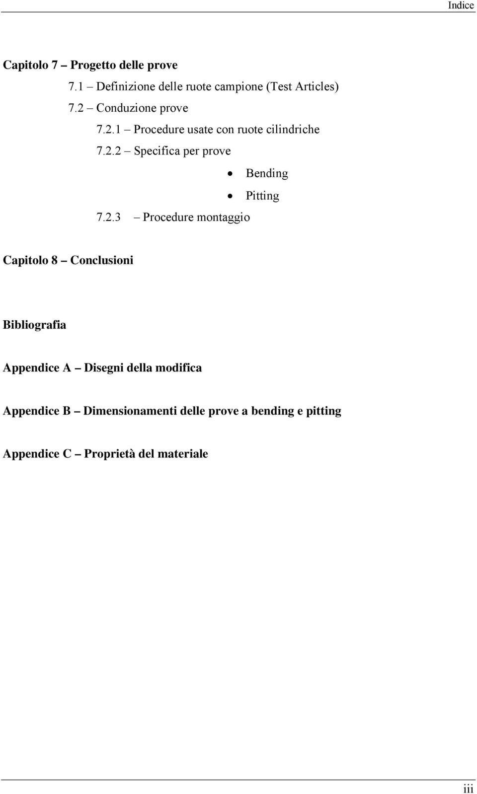 2.3 Procedure montaggio Capitolo 8 Conclusioni Bibliografia Appendice A Disegni della modifica