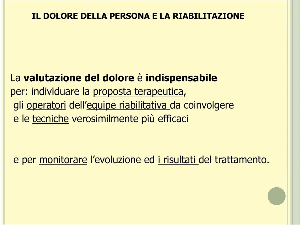 dell equipe riabilitativa da coinvolgere e le tecniche verosimilmente