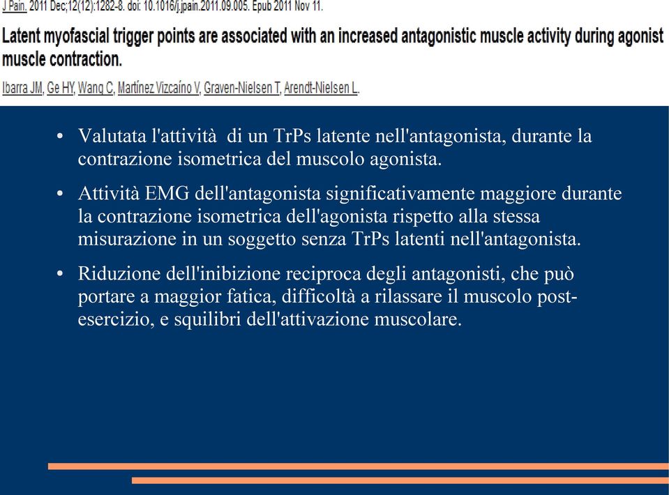 stessa misurazione in un soggetto senza TrPs latenti nell'antagonista.