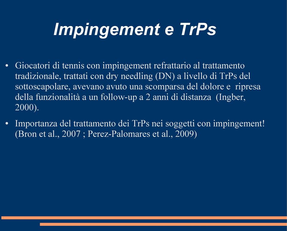 dolore e ripresa della funzionalità a un follow-up a 2 anni di distanza (Ingber, 2000).