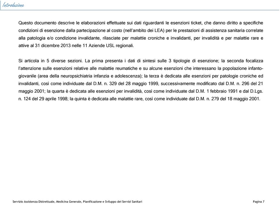 e attive al 31 dicembre 2013 nelle 11 Aziende USL regionali. Si articola in 5 diverse sezioni.