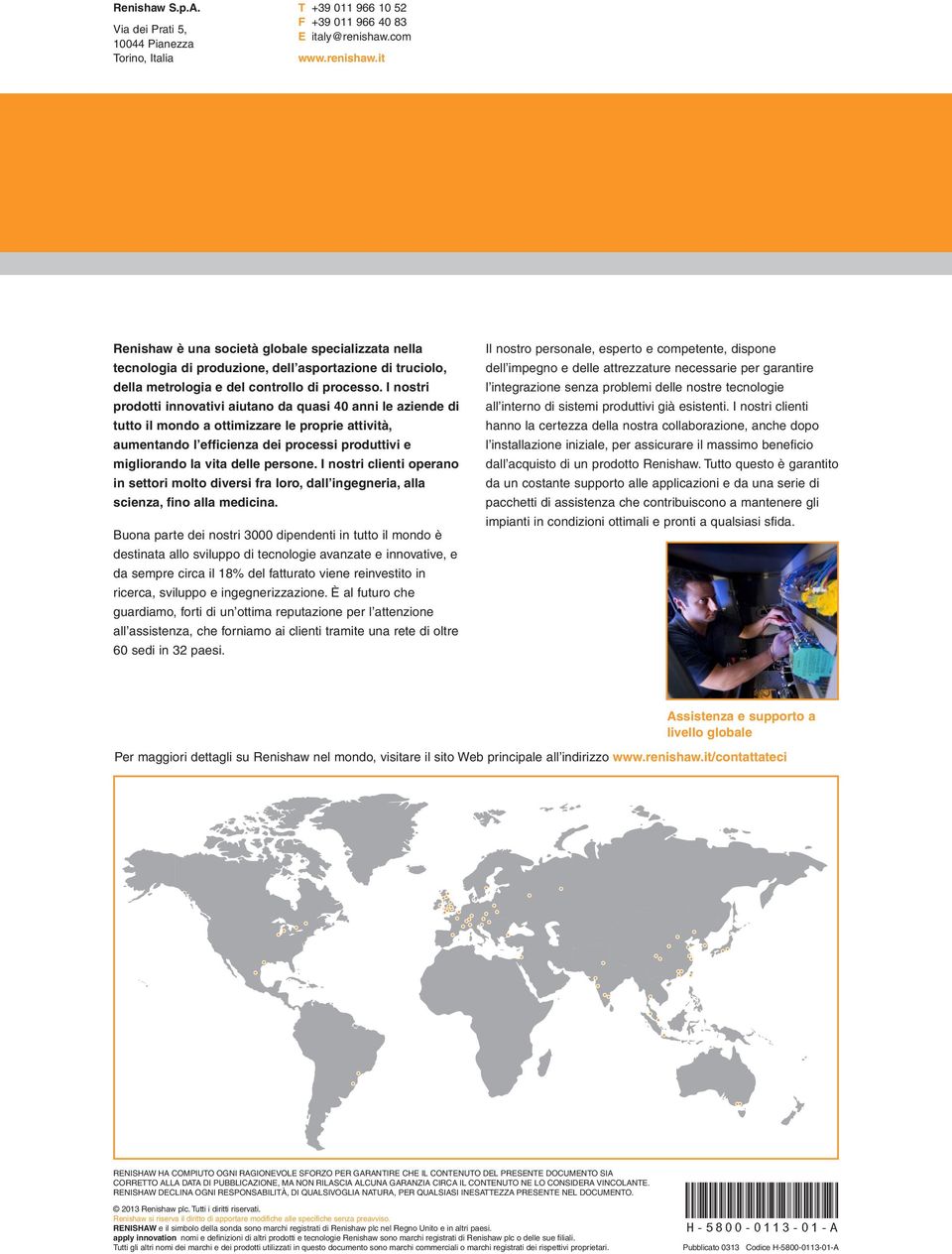 I nostri prodotti innovativi aiutano da quasi 40 anni le aziende di tutto il mondo a ottimizzare le proprie attività, aumentando l efficienza dei processi produttivi e migliorando la vita delle