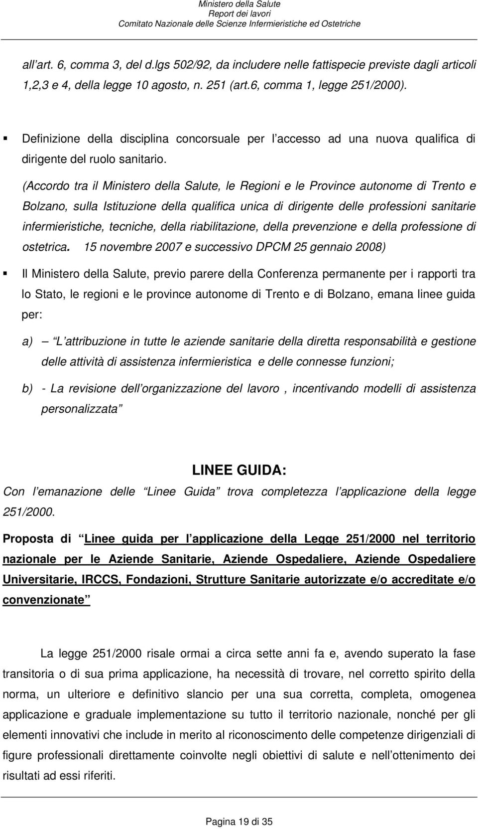 (Accordo tra il Ministero della Salute, le Regioni e le Province autonome di Trento e Bolzano, sulla Istituzione della qualifica unica di dirigente delle professioni sanitarie infermieristiche,