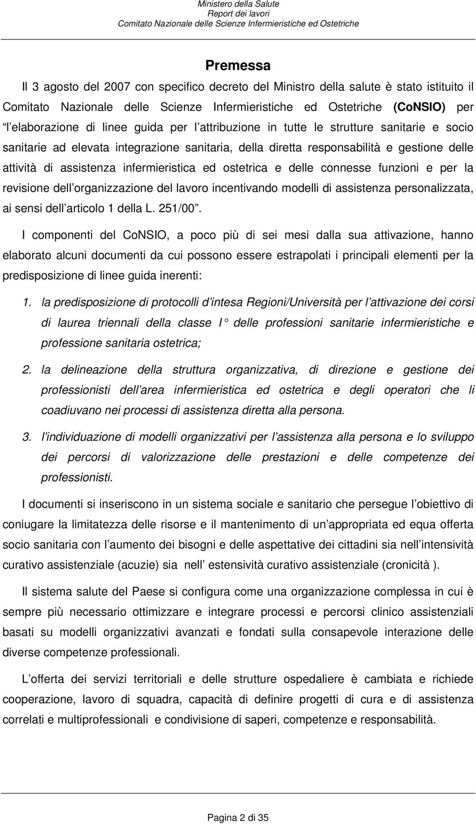 organizzazione del lavoro incentivando modelli di assistenza personalizzata, ai sensi dell articolo 1 della L. 251/00.