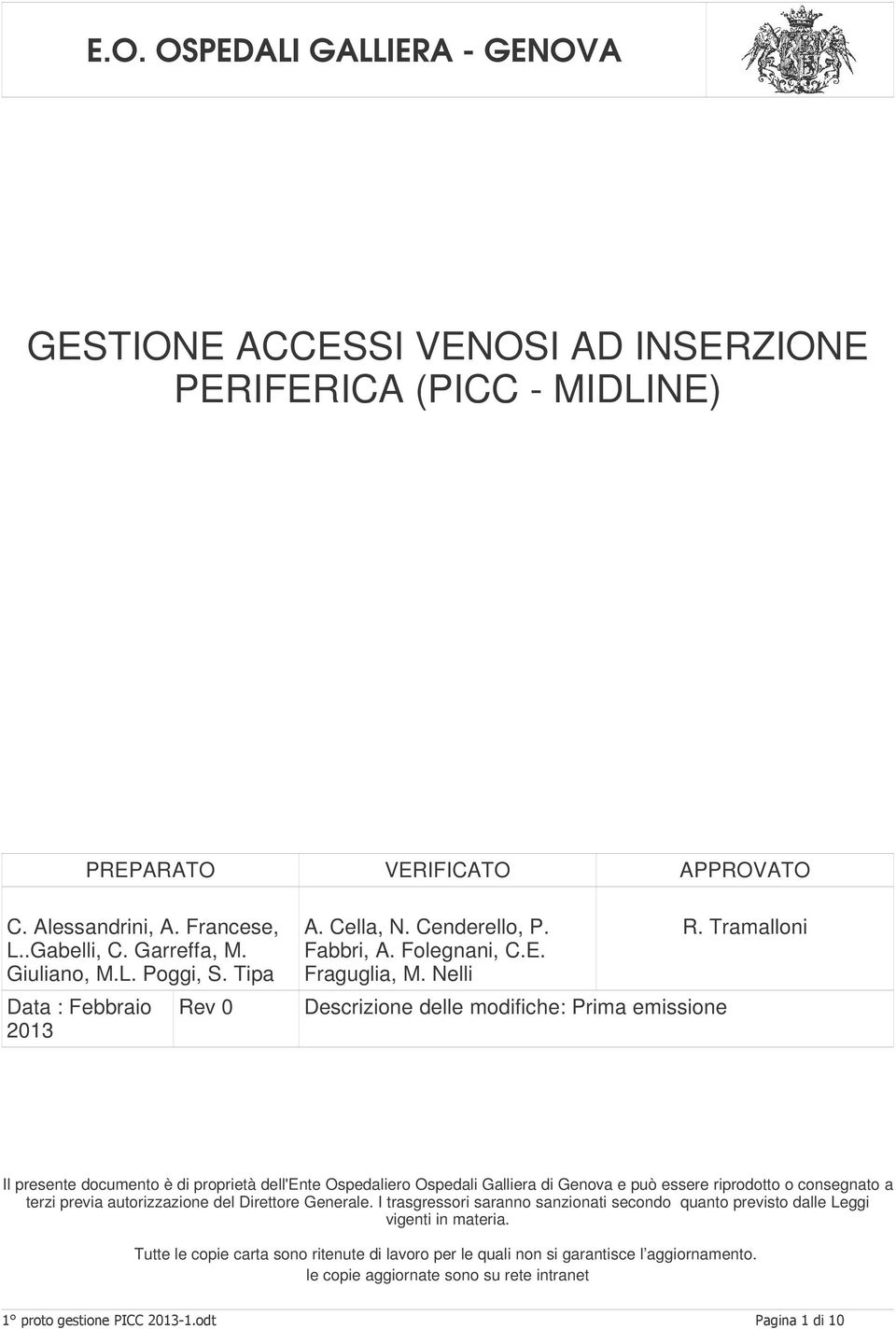 Tramalloni Il presente documento è di proprietà dell'ente Ospedaliero Ospedali Galliera di Genova e può essere riprodotto o consegnato a terzi previa autorizzazione del Direttore Generale.