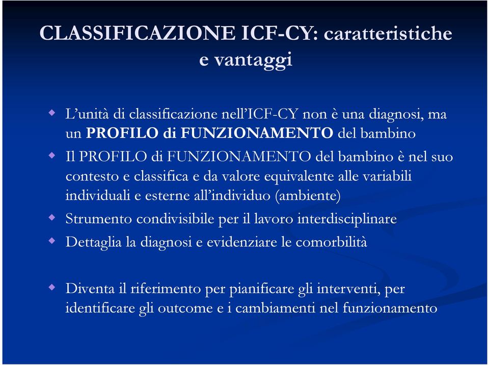 variabili individuali e esterne all individuo (ambiente) Strumento condivisibile per il lavoro interdisciplinare Dettaglia la