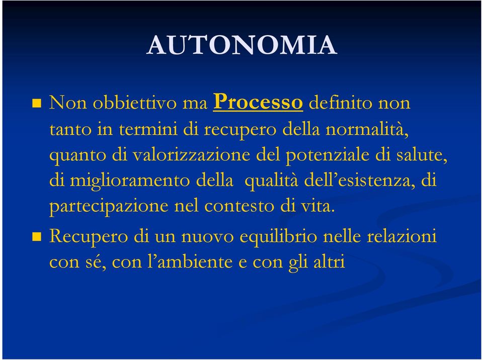 miglioramento della qualità dell esistenza, di partecipazione nel contesto di