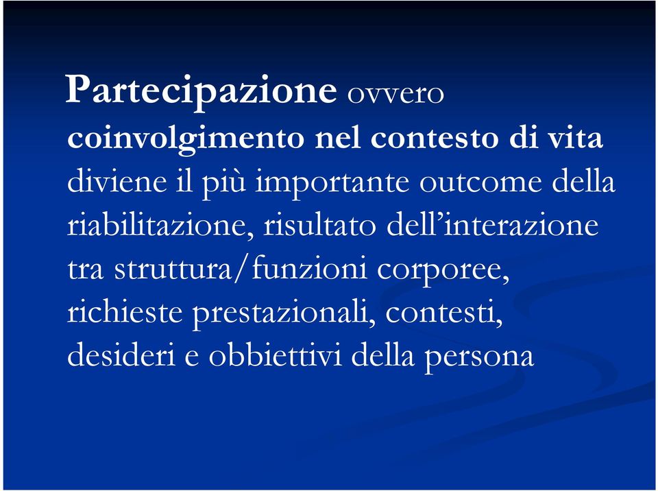 risultato dell interazione tra struttura/funzioni corporee,