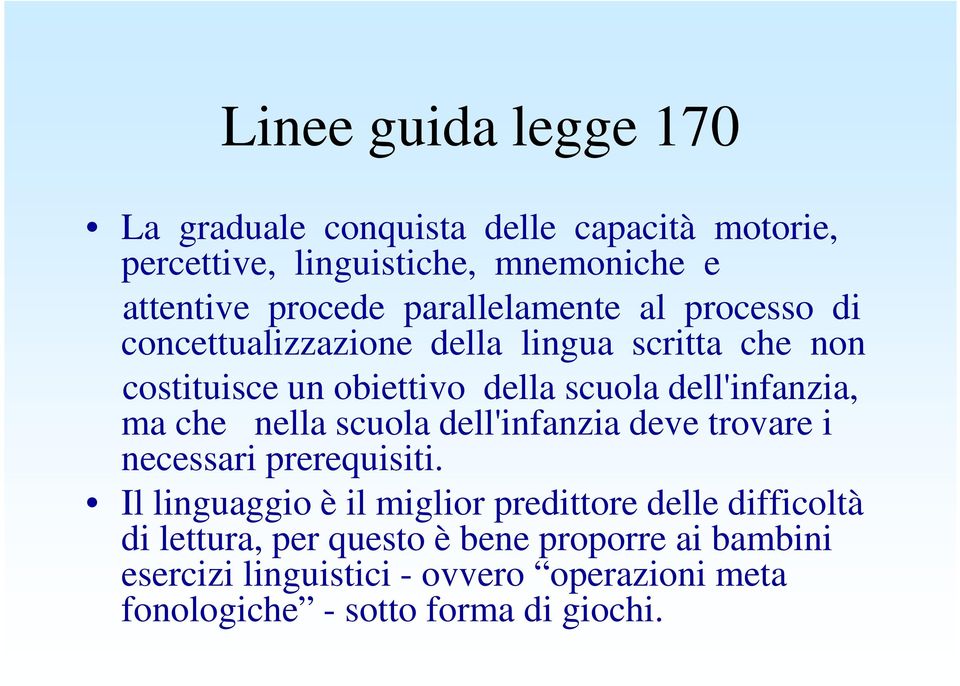 dell'infanzia, ma che nella scuola dell'infanzia deve trovare i necessari prerequisiti.