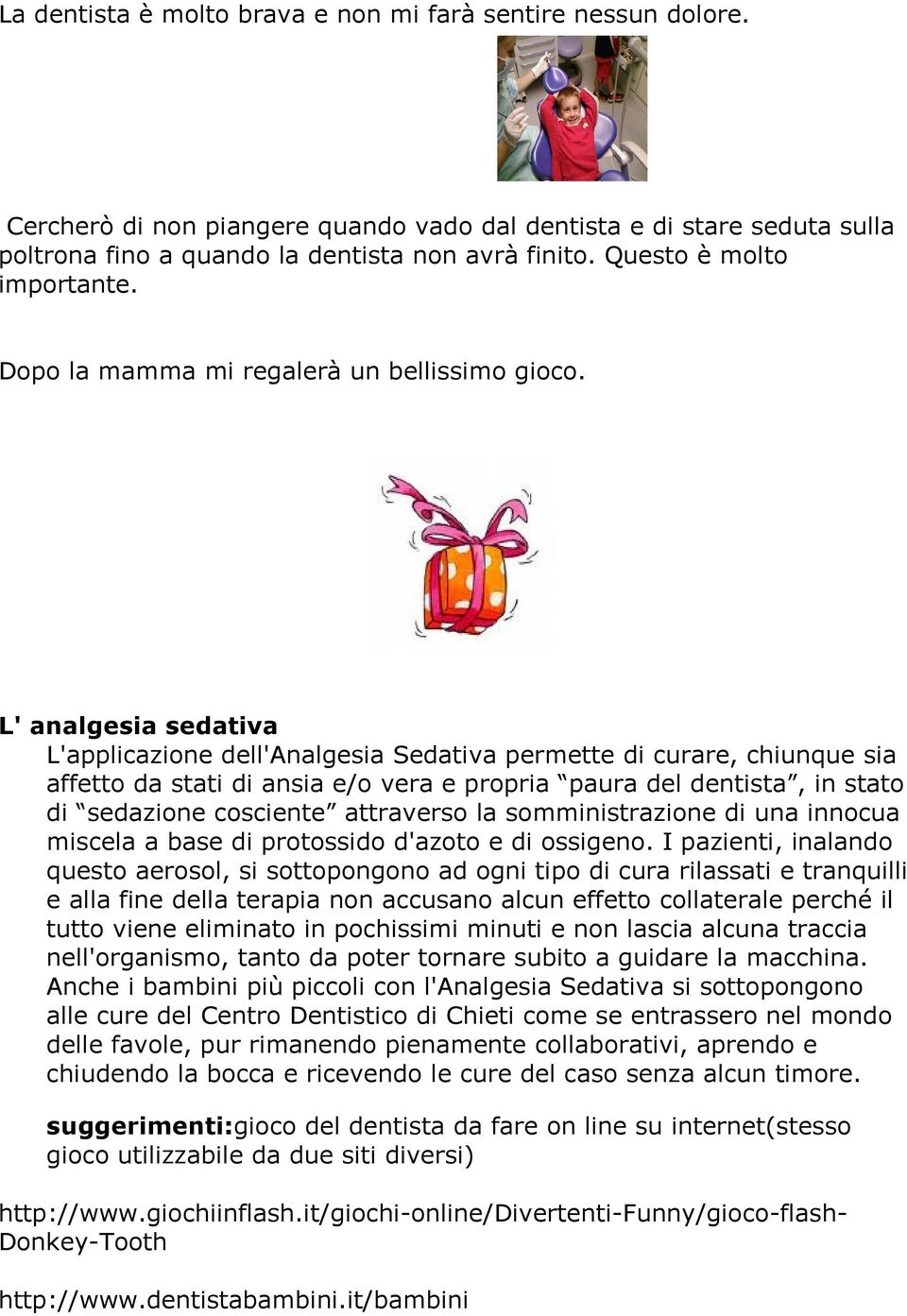 L' analgesia sedativa L'applicazione dell'analgesia Sedativa permette di curare, chiunque sia affetto da stati di ansia e/o vera e propria paura del dentista, in stato di sedazione cosciente