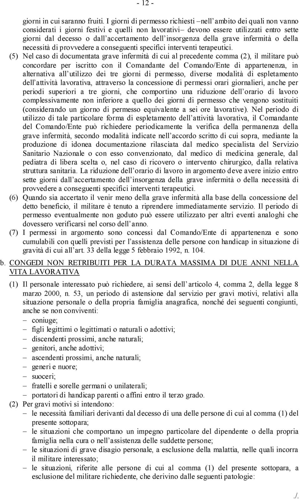 insorgenza della grave infermità o della necessità di provvedere a conseguenti specifici interventi terapeutici.