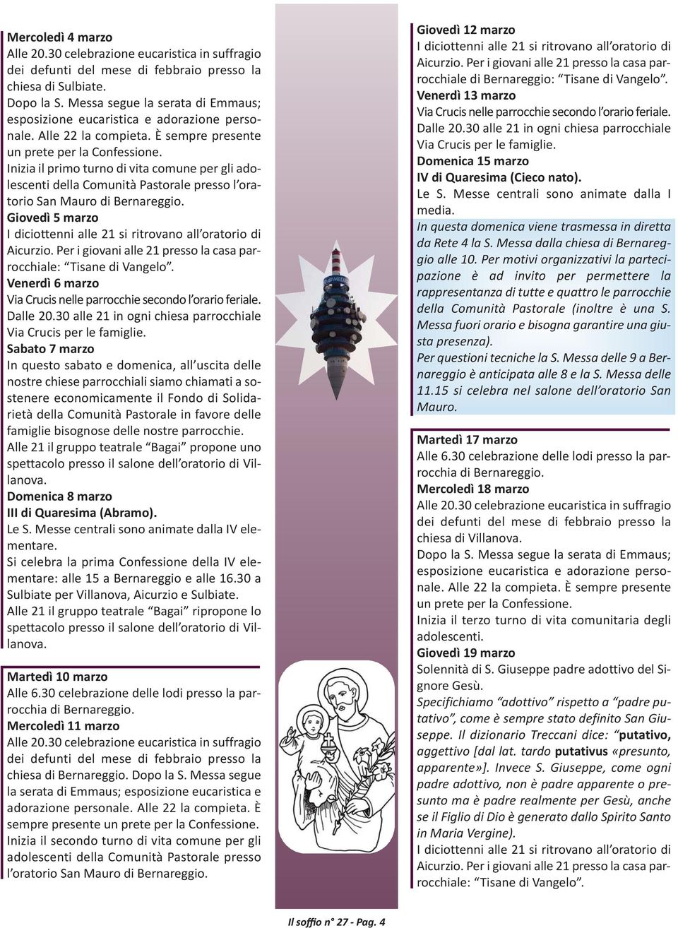 Inizia il primo turno di vita comune per gli adolescenti della Comunità Pastorale presso l oratorio San Mauro Giovedì 5 marzo I diciottenni alle 21 si ritrovano all oratorio di Aicurzio.