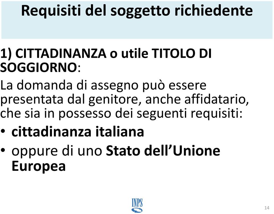 genitore, anche affidatario, che sia in possesso dei seguenti