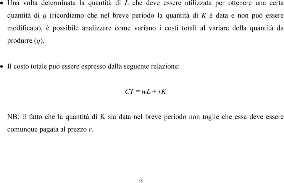 totali al variare della quantità da produrre (q).