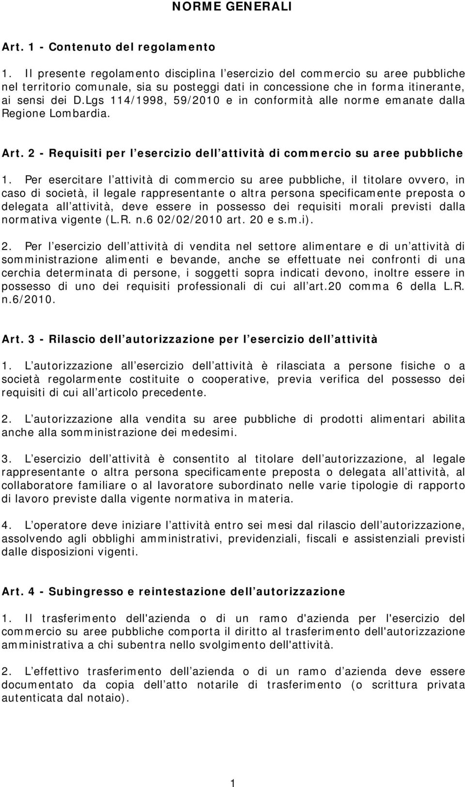 Lgs 114/1998, 59/2010 e in conformità alle norme emanate dalla Regione Lombardia. Art. 2 - Requisiti per l esercizio dell attività di commercio su aree pubbliche 1.