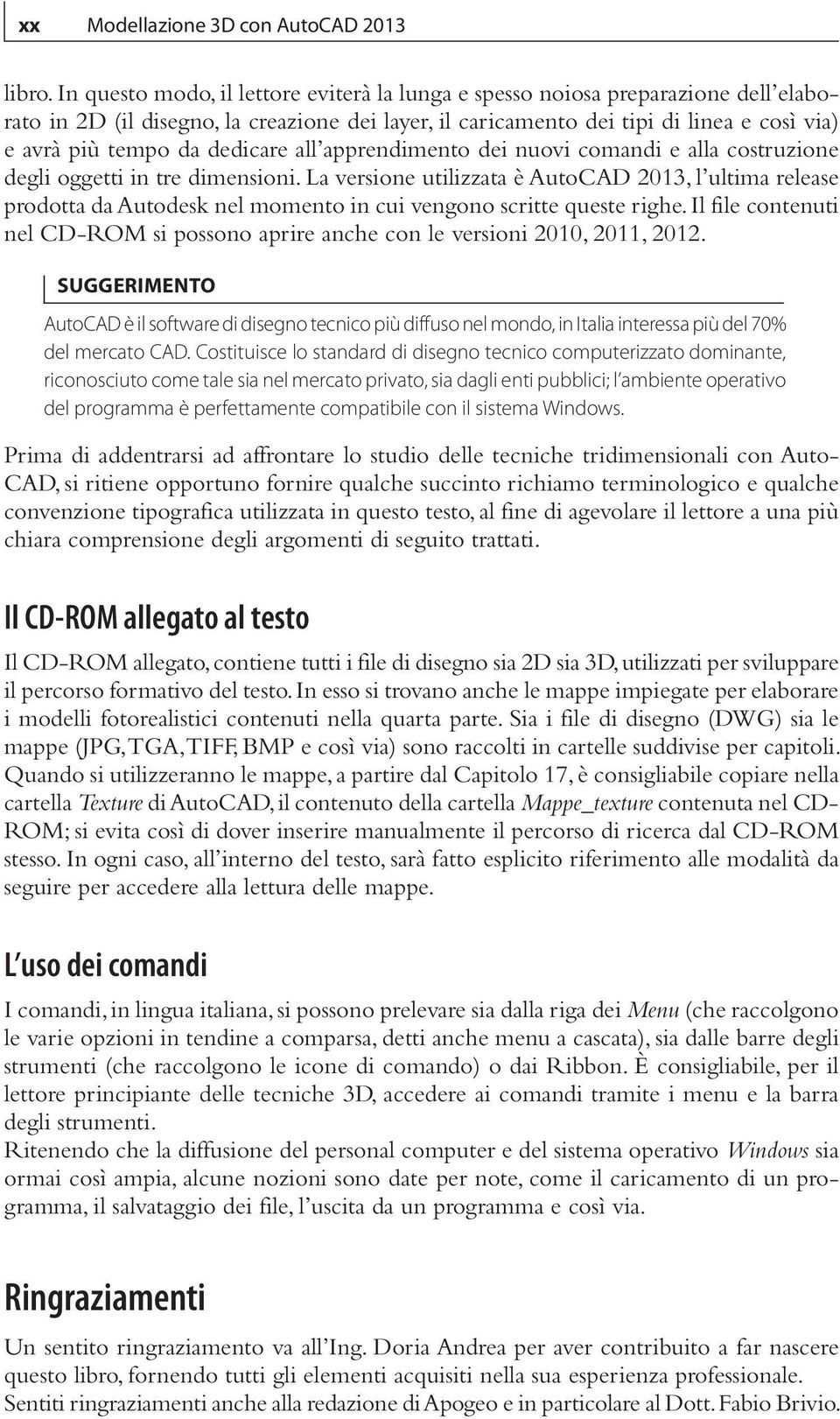 dedicare all apprendimento dei nuovi comandi e alla costruzione degli oggetti in tre dimensioni.