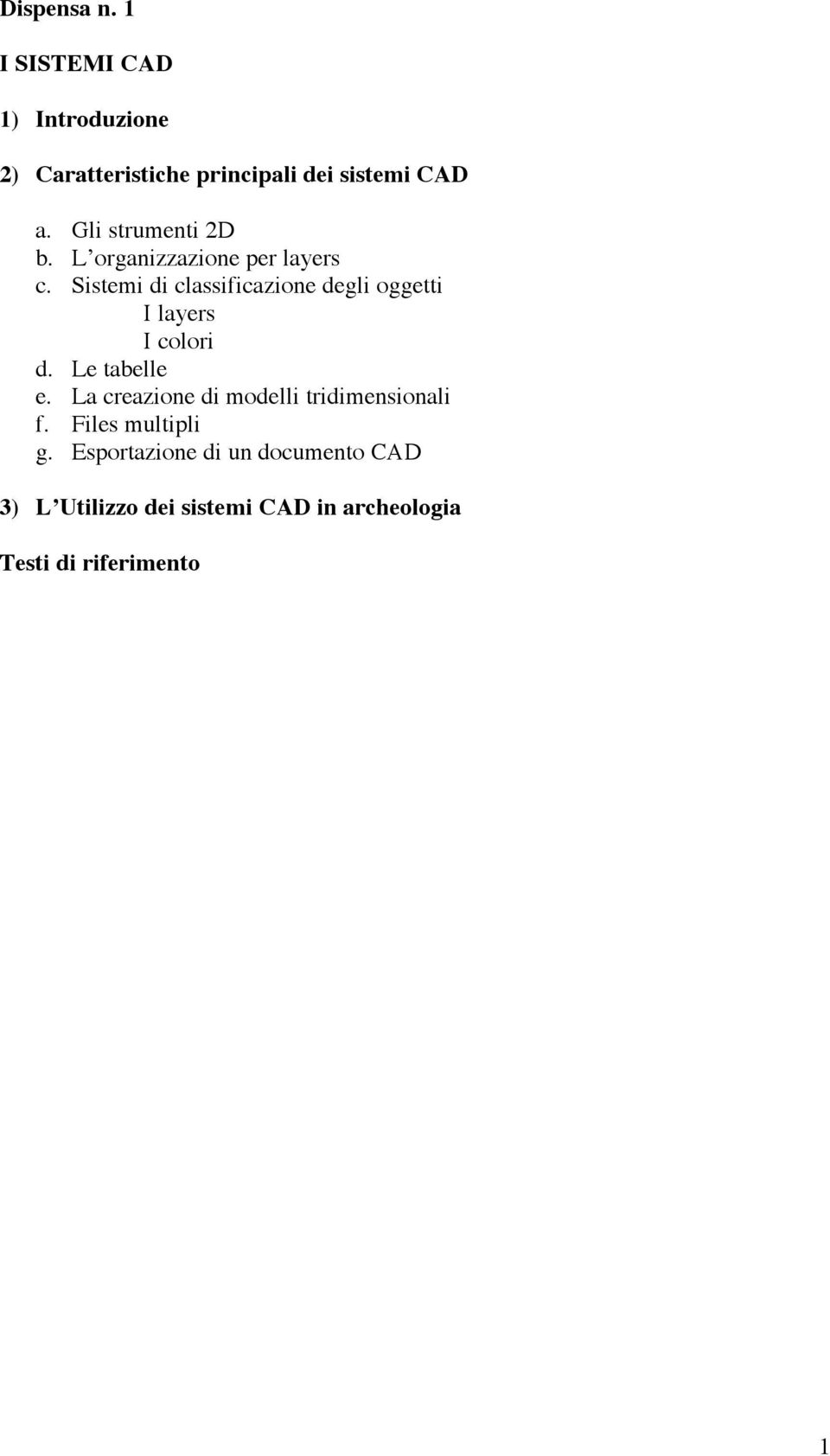 Sistemi di classificazione degli oggetti I layers I colori d. Le tabelle e.