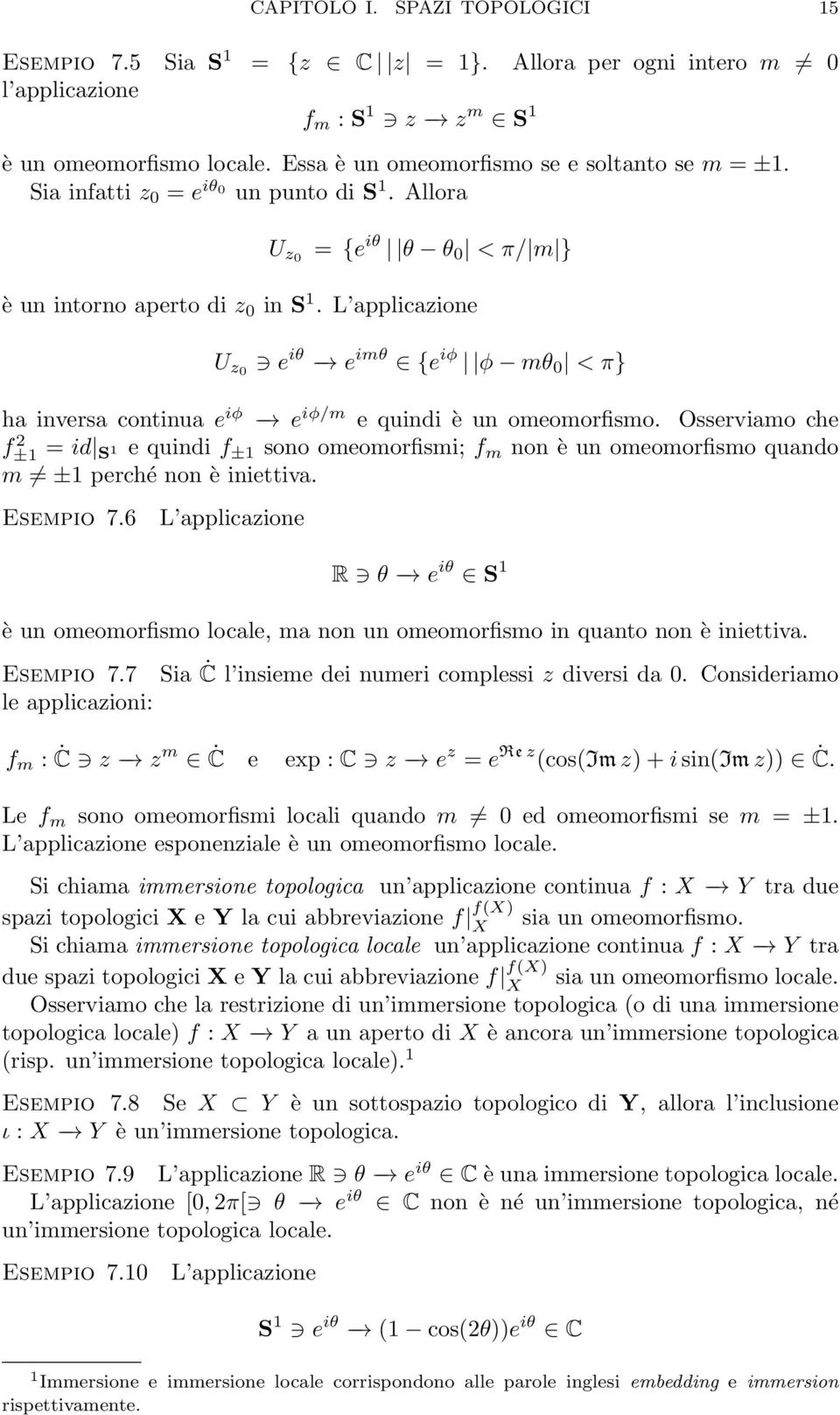 L applicazione U z0 e iθ e imθ {e iφ φ mθ 0 < π} ha inversa continua e iφ e iφ/m e quindi è un omeomorfismo.