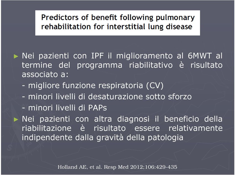 minori livelli di PAPs Nei pazienti con altra diagnosi il beneficio della riabilitazione è risultato