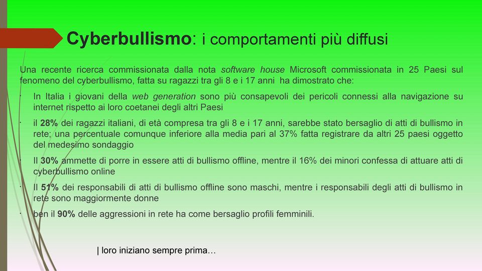 ragazzi italiani, di età compresa tra gli 8 e i 17 anni, sarebbe stato bersaglio di atti di bullismo in rete; una percentuale comunque inferiore alla media pari al 37% fatta registrare da altri 25