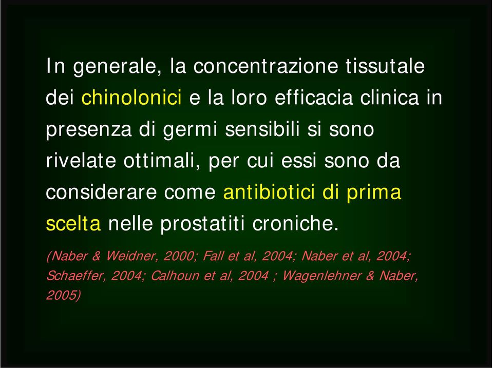 come antibiotici di prima scelta nelle prostatiti croniche.