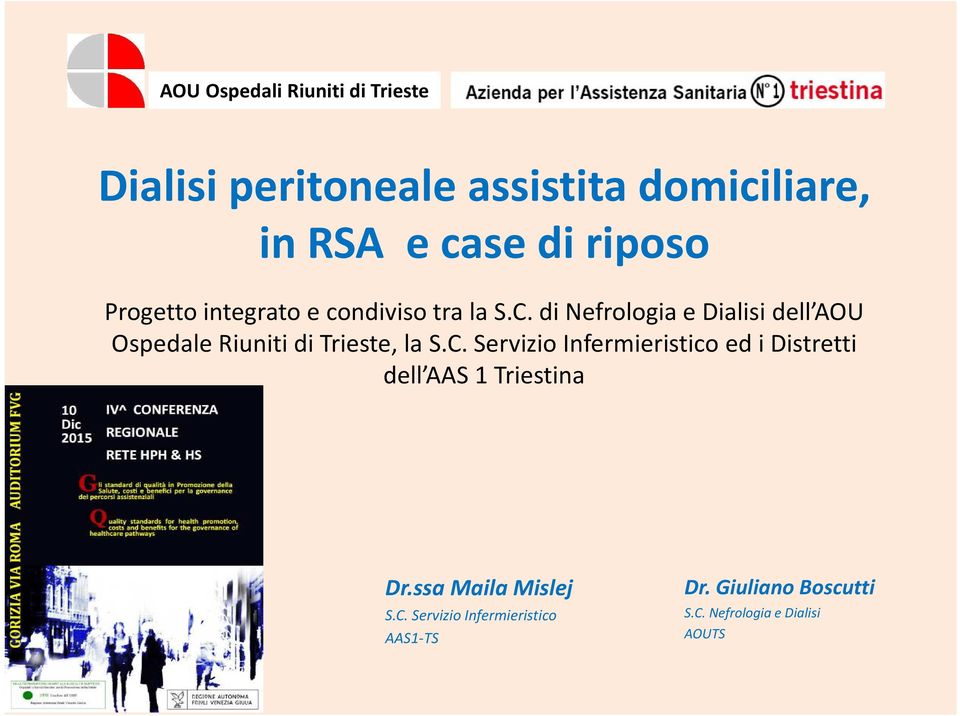 di Nefrologia e Dialisi dell AOU Ospedale Riuniti di Trieste, la S.C.