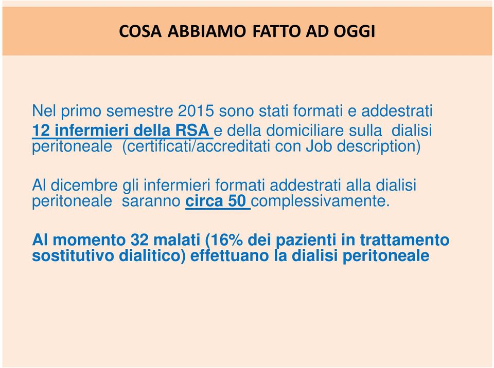 dicembre gli infermieri formati addestrati alla dialisi peritoneale saranno circa 50 complessivamente.