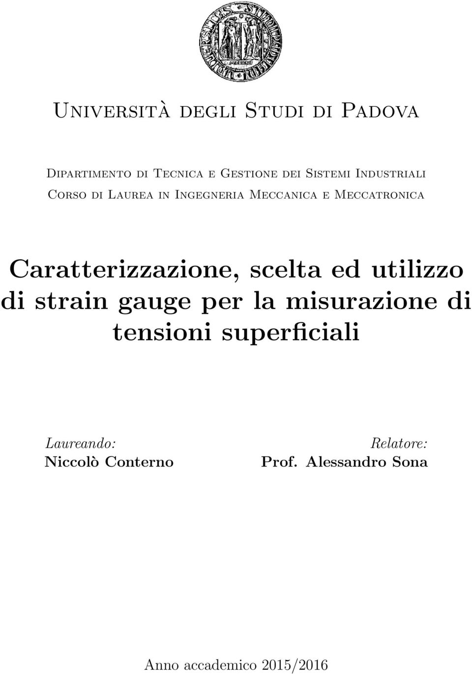 Caratterizzazione, scelta ed utilizzo di strain gauge per la misurazione di