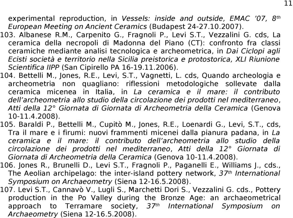 cds, La ceramica della necropoli di Madonna del Piano (CT): confronto fra classi ceramiche mediante analisi tecnologica e archeometrica, in Dai Ciclopi agli Ecisti società e territorio nella Sicilia