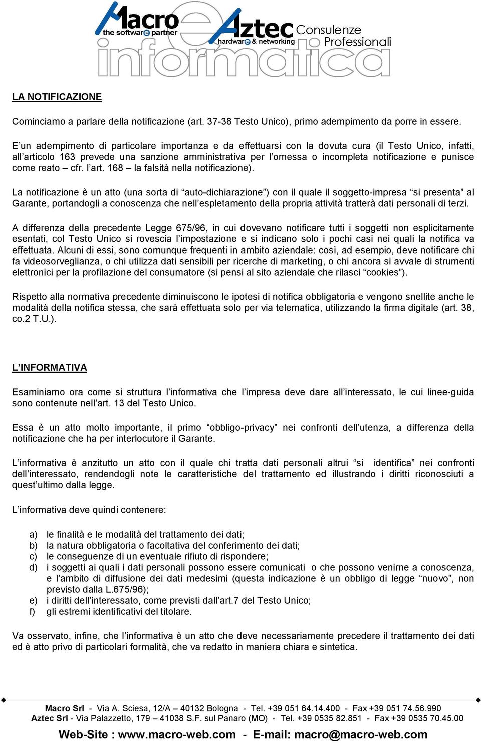 punisce come reato cfr. l art. 168 la falsità nella notificazione).