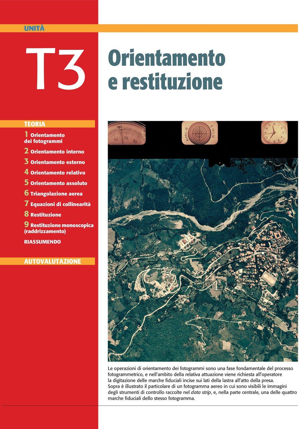 fotogrammetrico, e nell ambito della relativa attuazione viene richiesta all operatore la digitazione delle marche fiduciali incise sui lati della lastra all atto della presa.