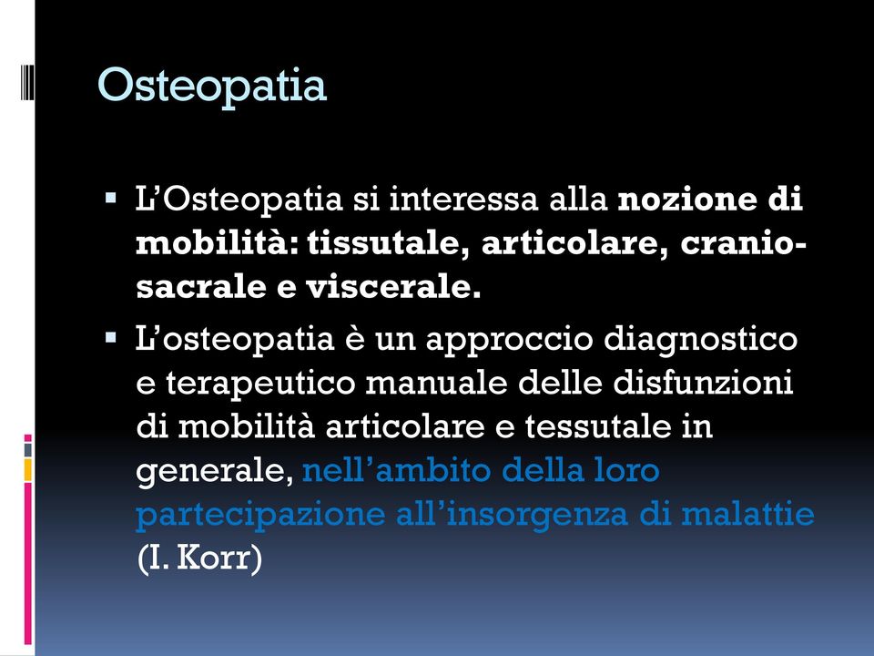 L osteopatia è un approccio diagnostico e terapeutico manuale delle