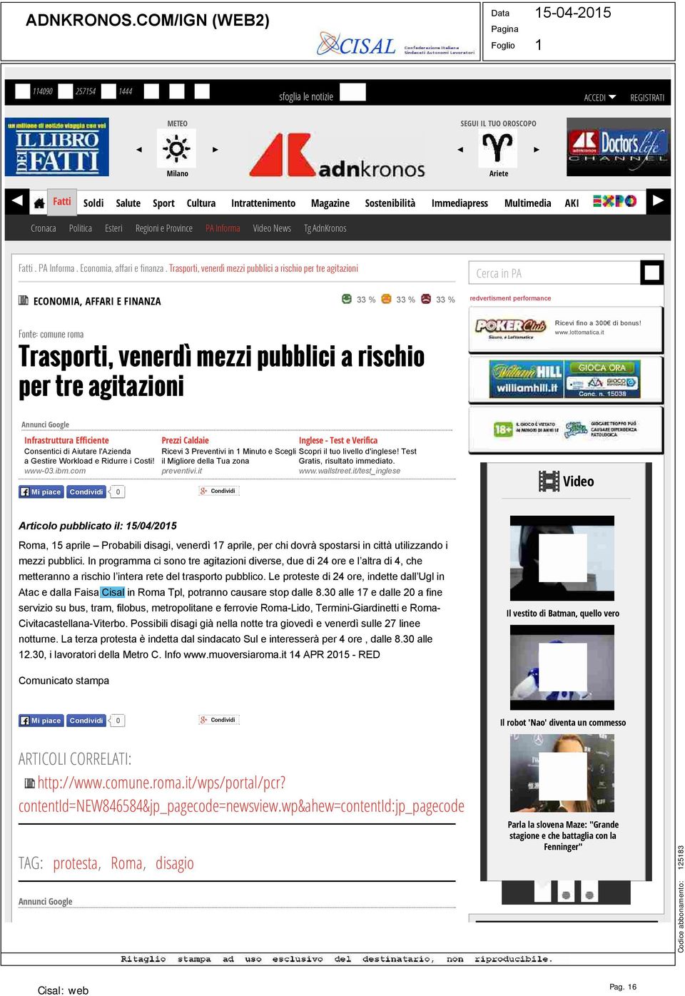 Multimedia AKI Cronaca Politica Esteri Regioni e Province PA Informa Video News Tg AdnKronos Fatti. PA Informa. Economia, affari e finanza.