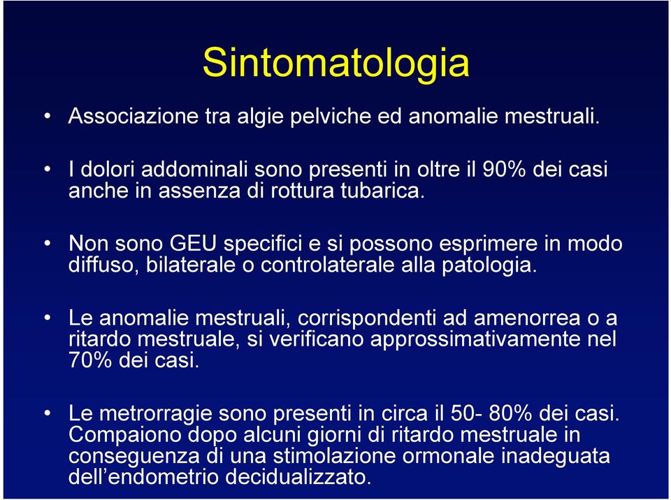 Non sono GEU specifici e si possono esprimere in modo diffuso, bilaterale o controlaterale alla patologia.