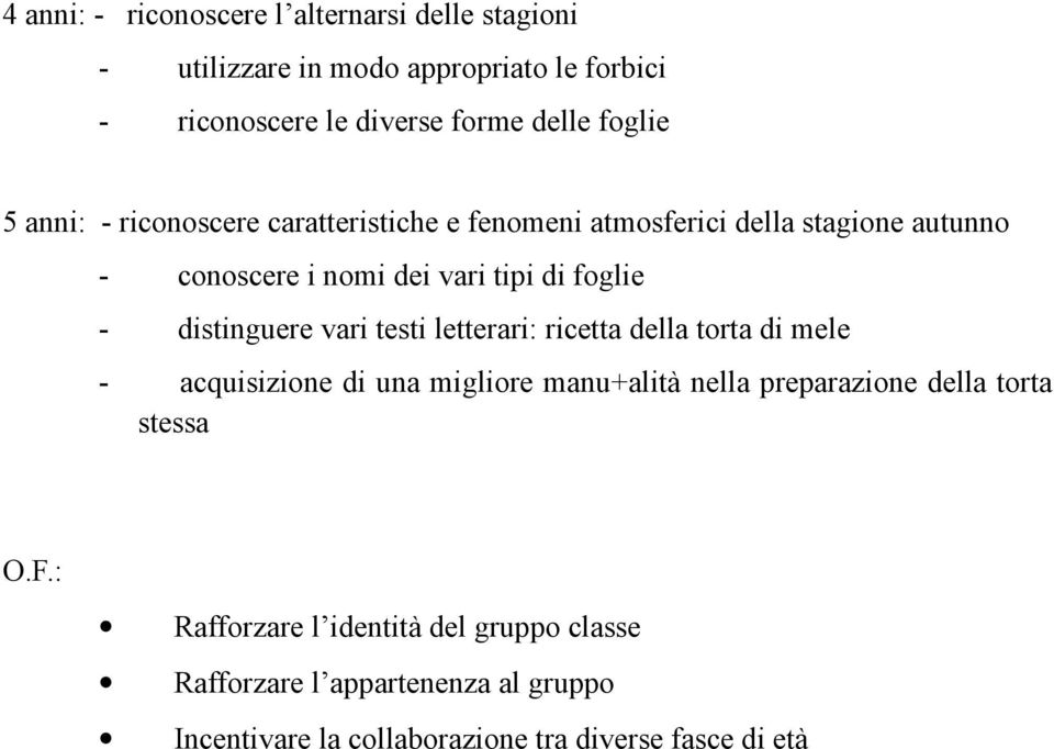 distinguere vari testi letterari: ricetta della torta di mele - acquisizione di una migliore manu+alità nella preparazione della torta