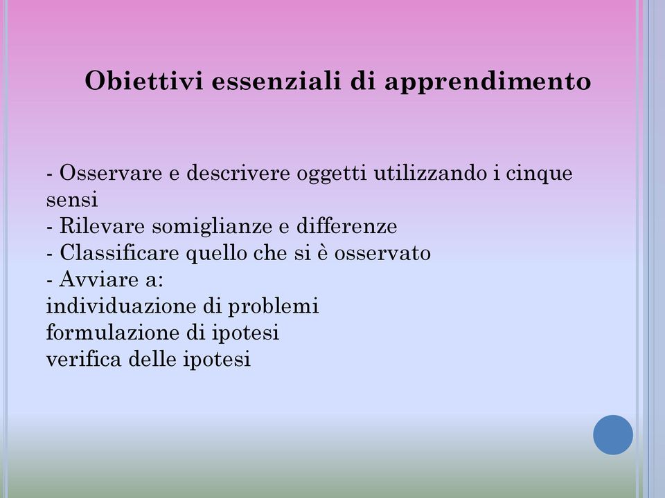 differenze - Classificare quello che si è osservato - Avviare a: