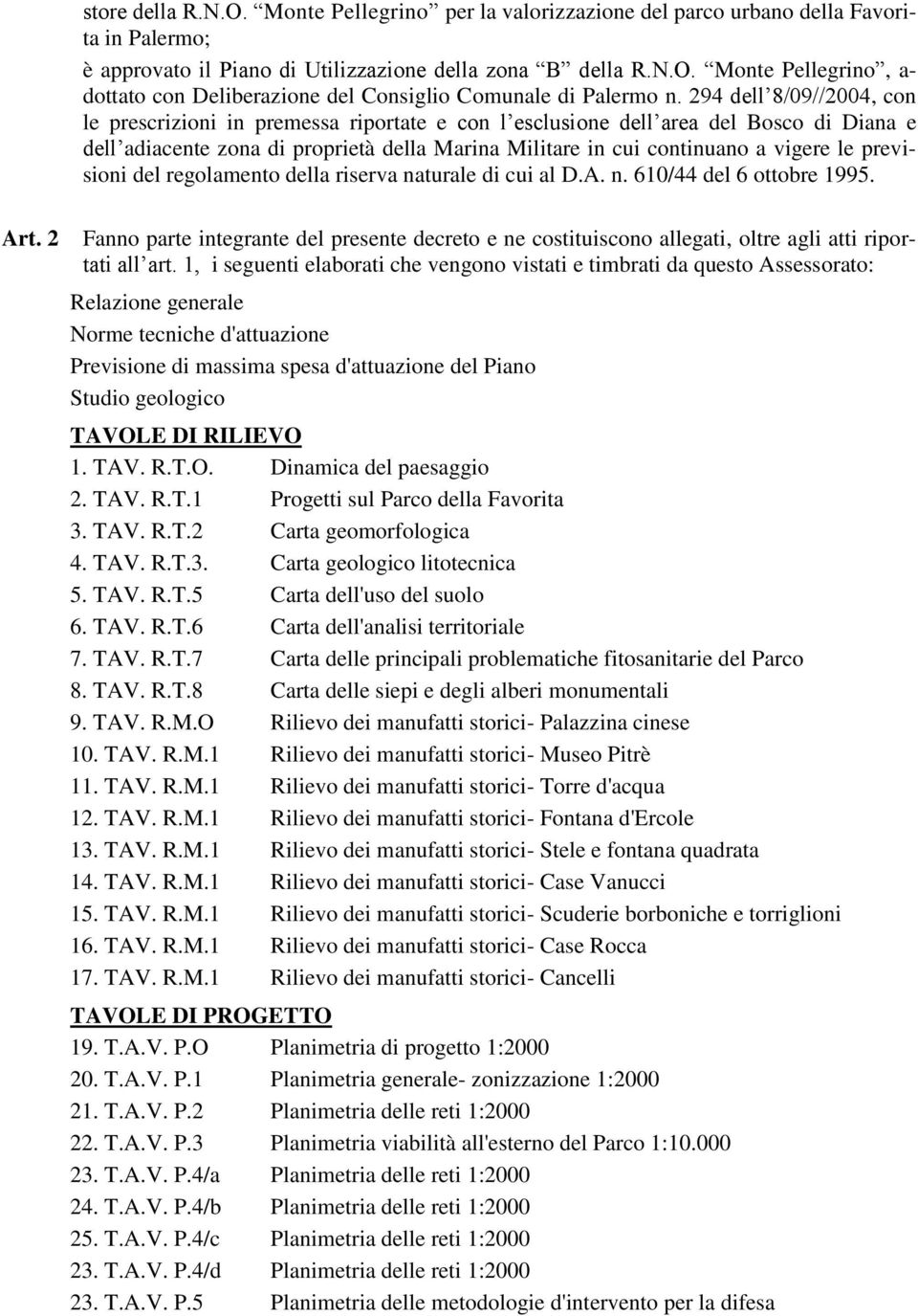 previsioni del regolamento della riserva naturale di cui al D.A. n. 610/44 del 6 ottobre 1995. Art.